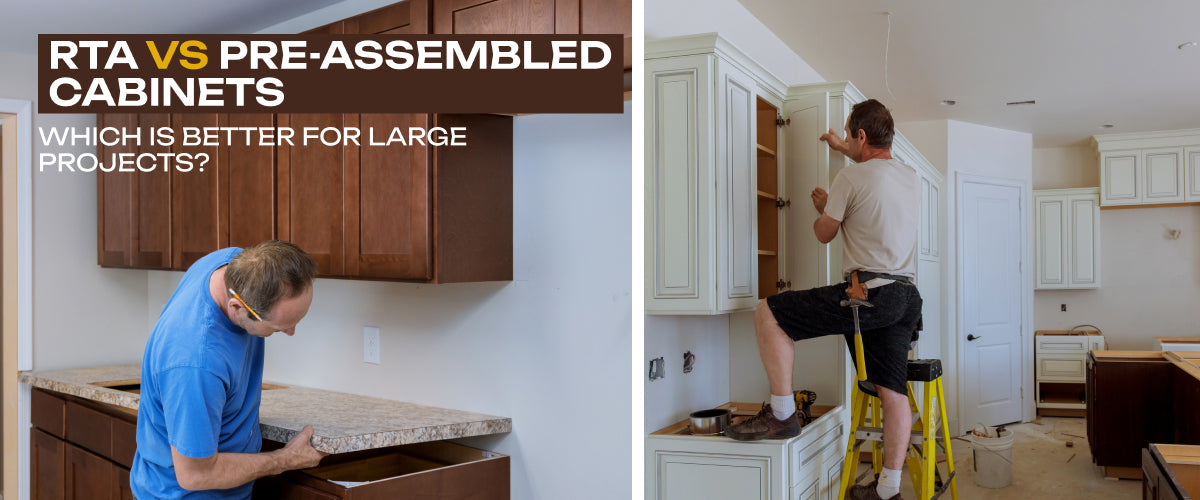 RTA vs Pre-Assembled Cabinets: Which Is Better for Large Projects?